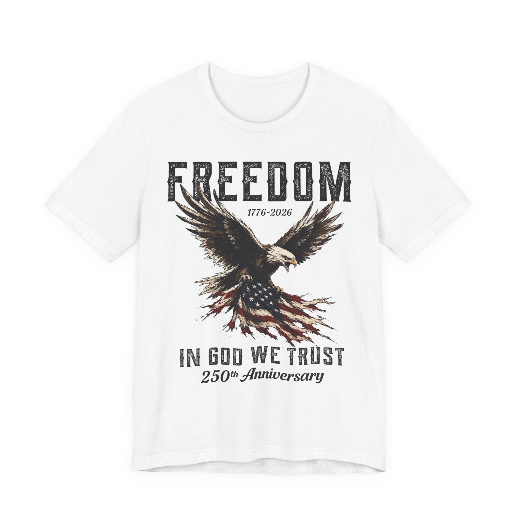 Freedom – In God We Trust – 250th Anniversary Tee