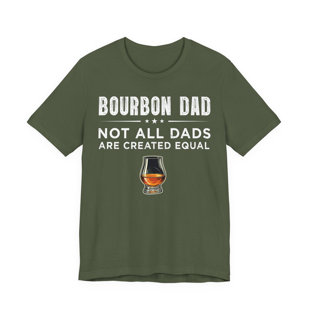 Bourbon Dad – Not All Dads Are Created Equal Tee