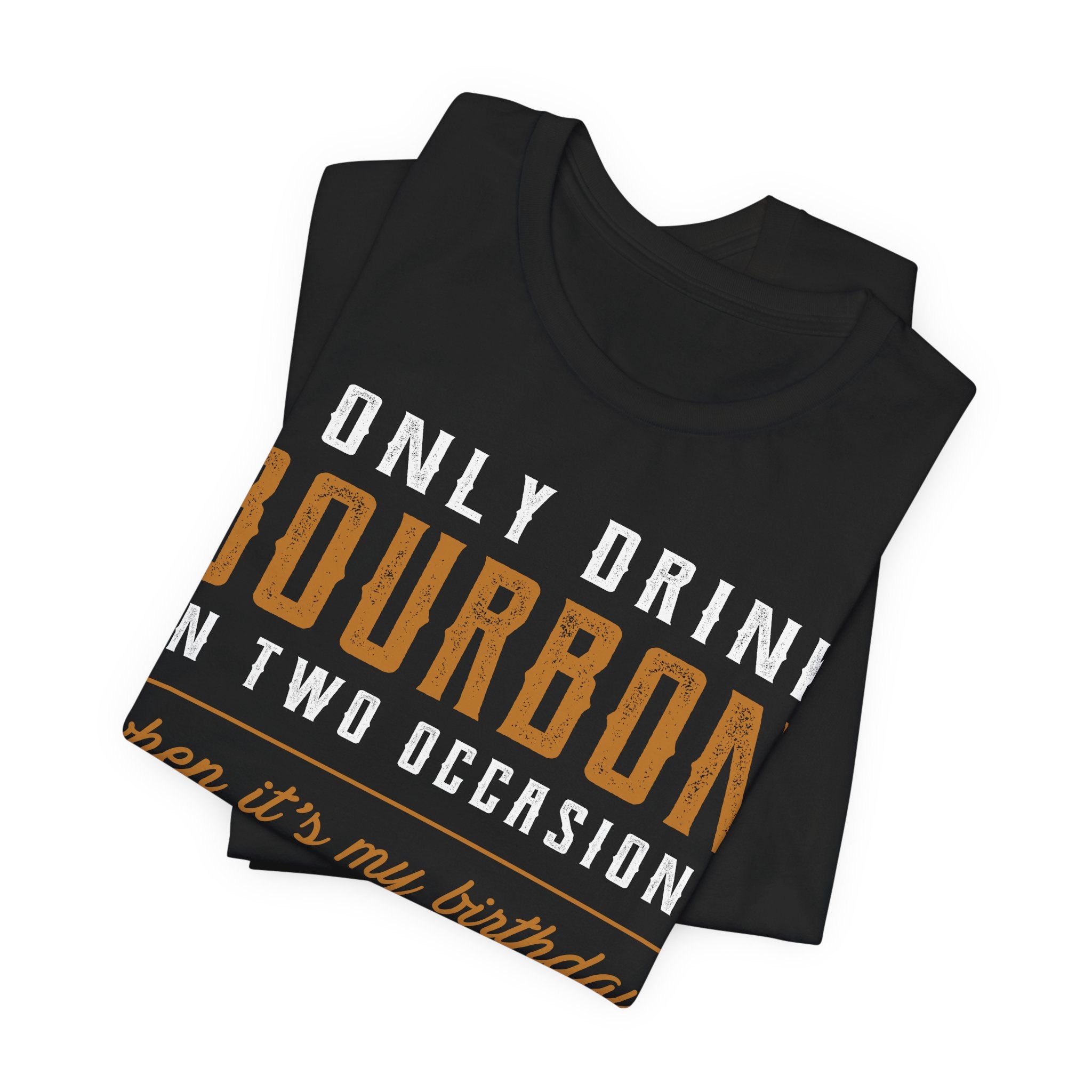 I Only Drink Bourbon on Two Occasions Premium CrewneckTee