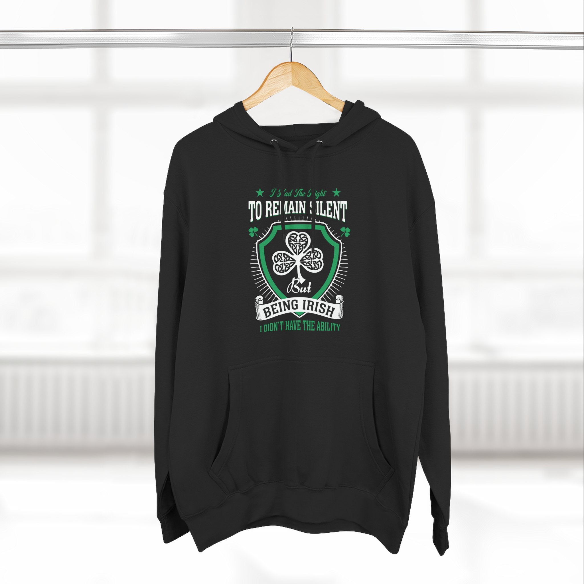 Being Irish Hoodie — "I Tried to Remain Silent" Shamrock St. Patrick's Day Pullover