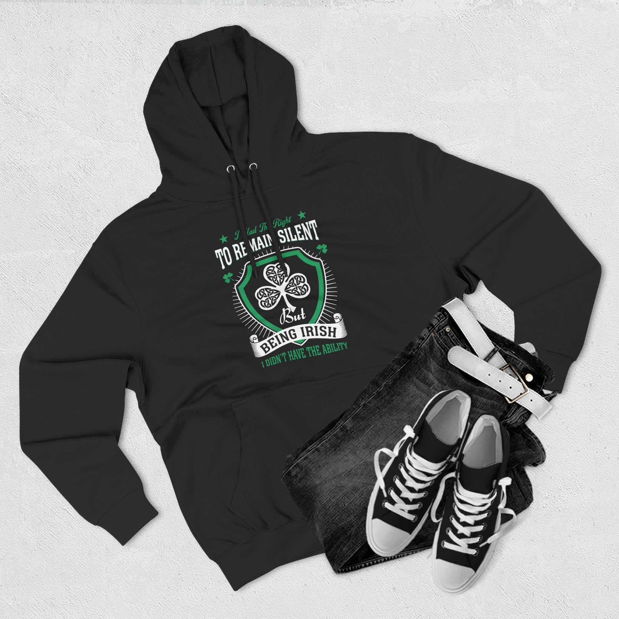 Being Irish Hoodie — "I Tried to Remain Silent" Shamrock St. Patrick's Day Pullover