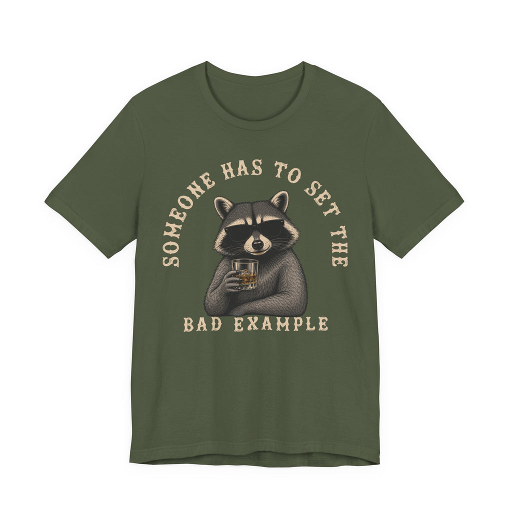 Someone Has To Set The Bad Example Tee