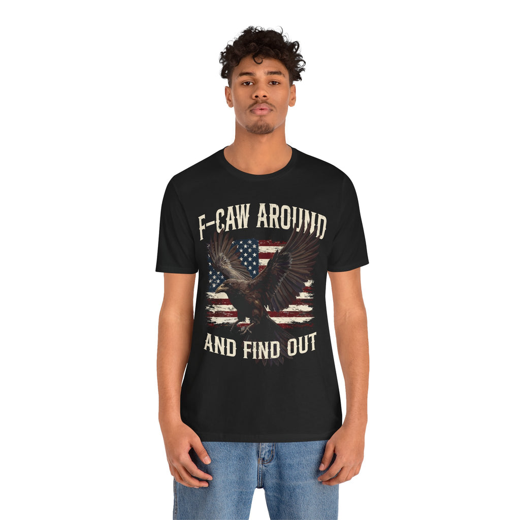 F-Caw Around and Find Out V2 Premium Tee