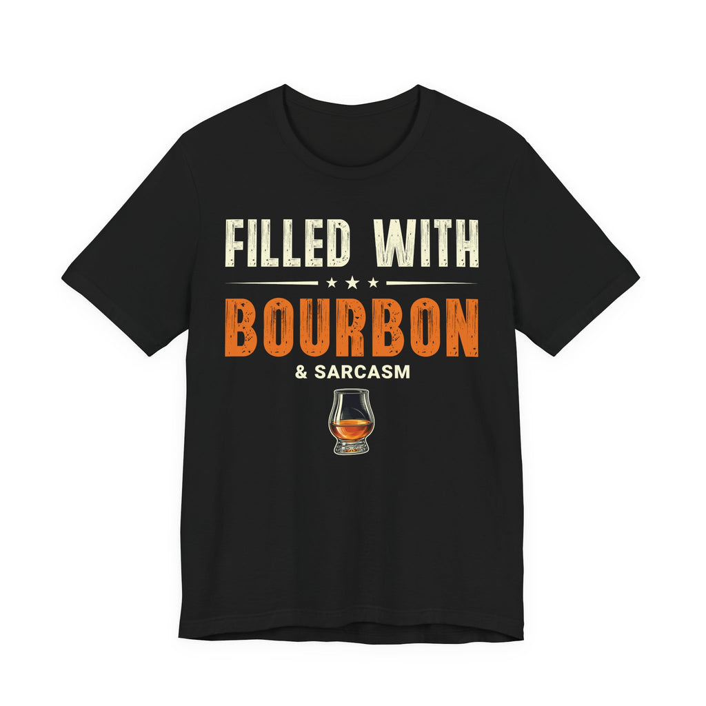 Filled with Bourbon & Sarcasm Tee