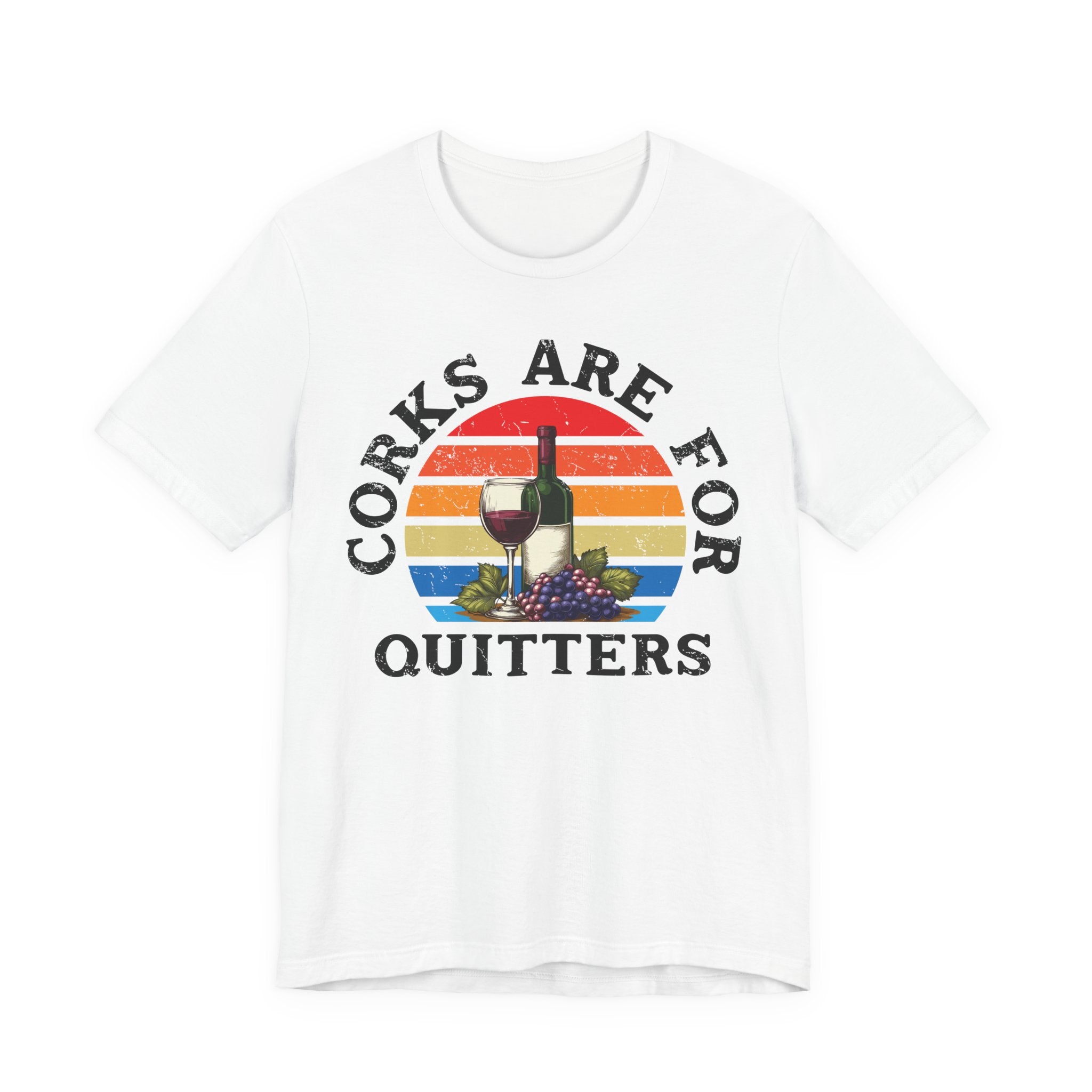 Corks Are For Quitters Premium Tee
