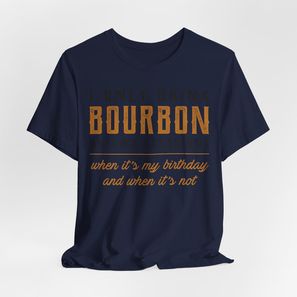 I Only Drink Bourbon on Two Occasions Premium CrewneckTee
