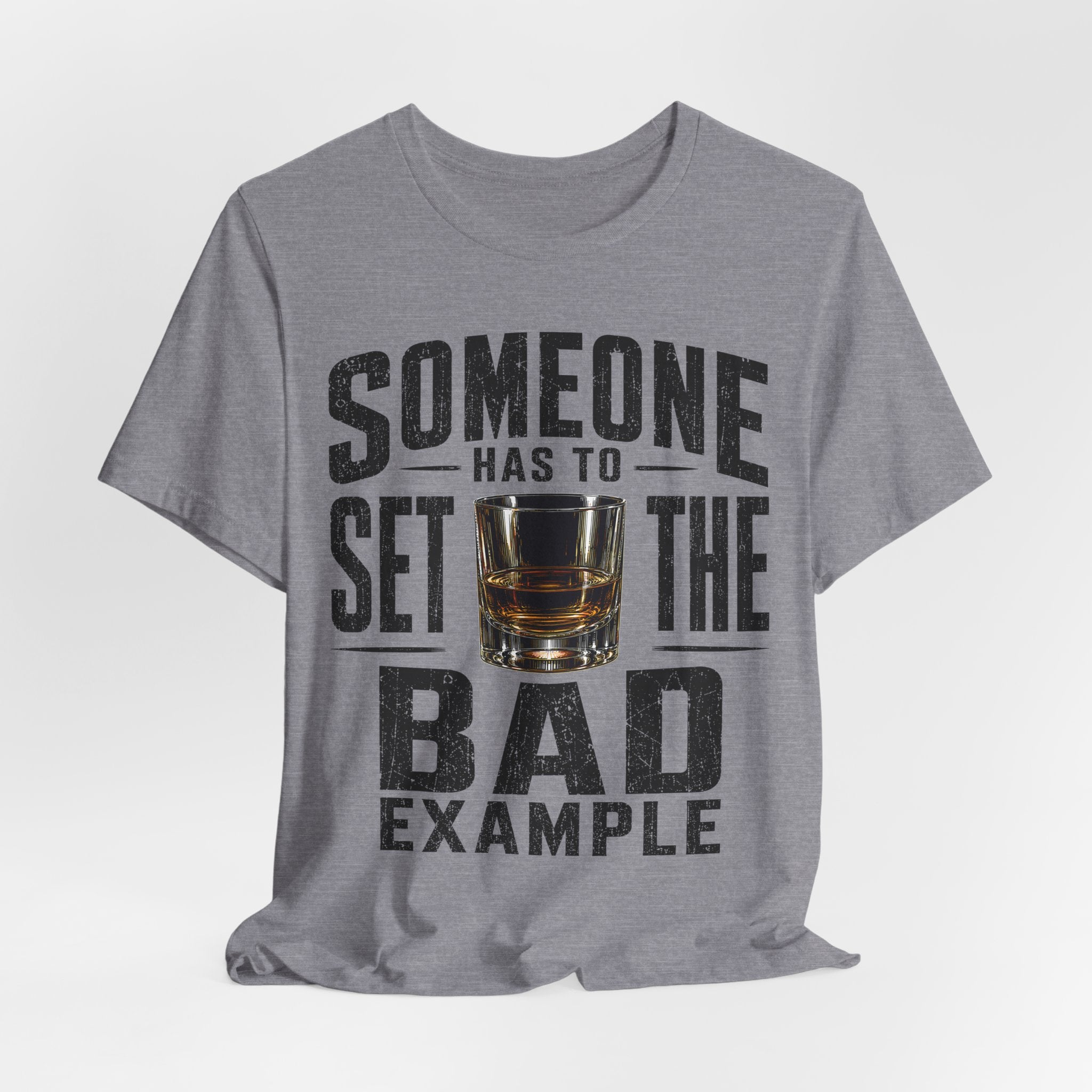 Someone Has To Set The Bad Example Tee