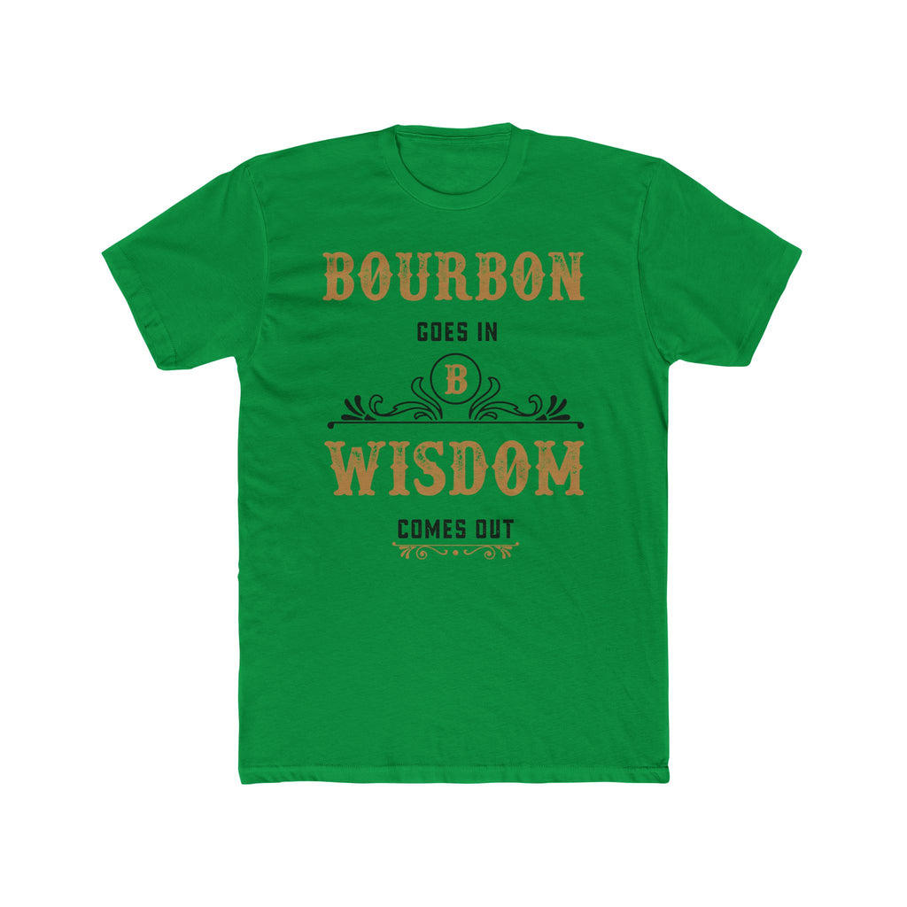 Bourbon Goes In, Wisdom Comes Out  T-Shirt