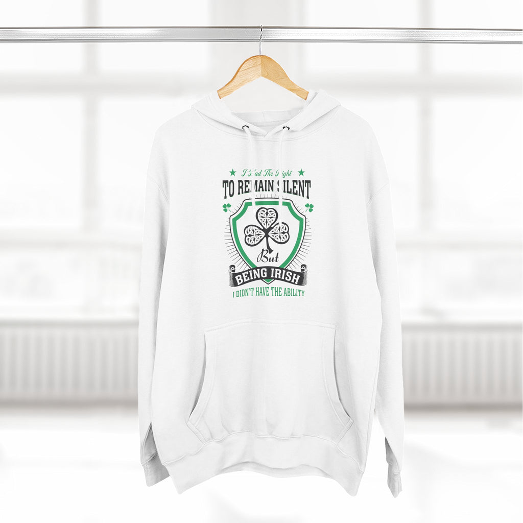 Being Irish Hoodie — "I Tried to Remain Silent" Shamrock St. Patrick's Day Pullover