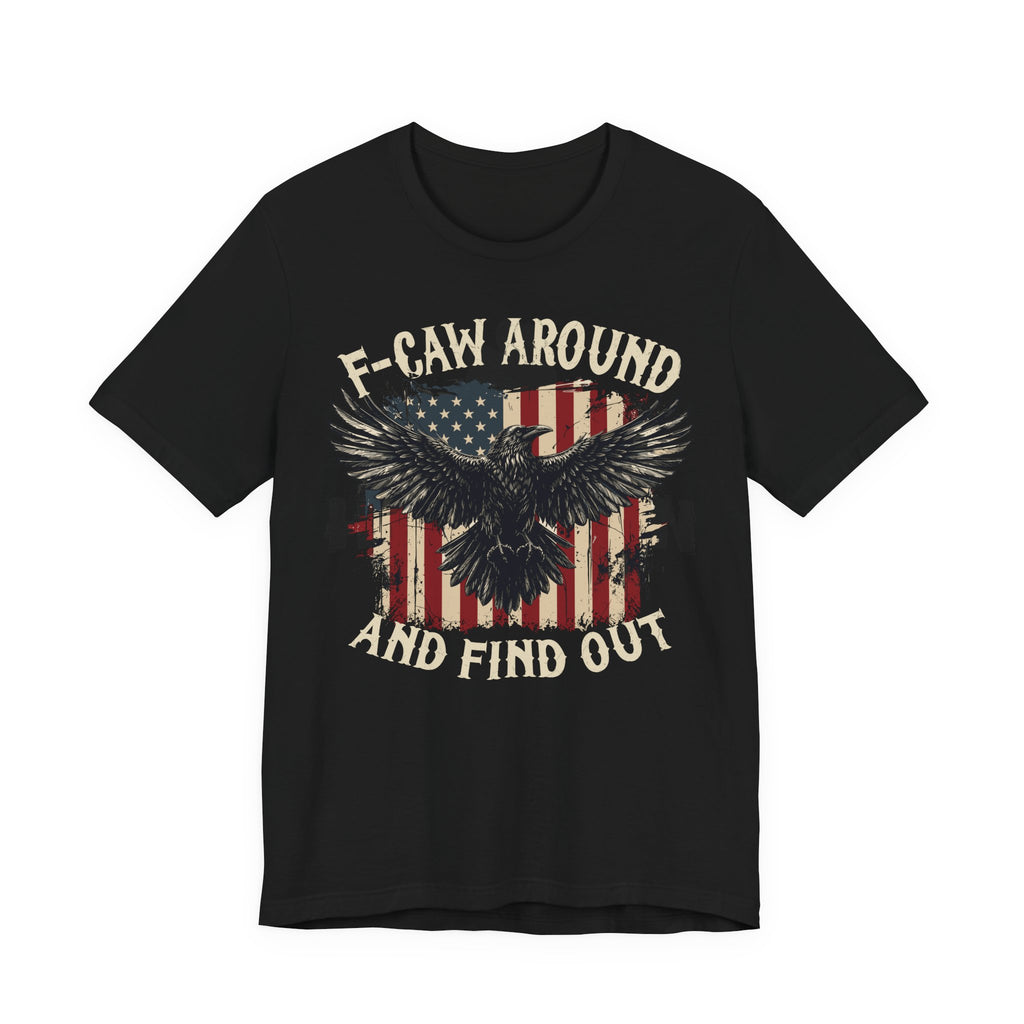 F-Caw Around and Find Out Premium Tee