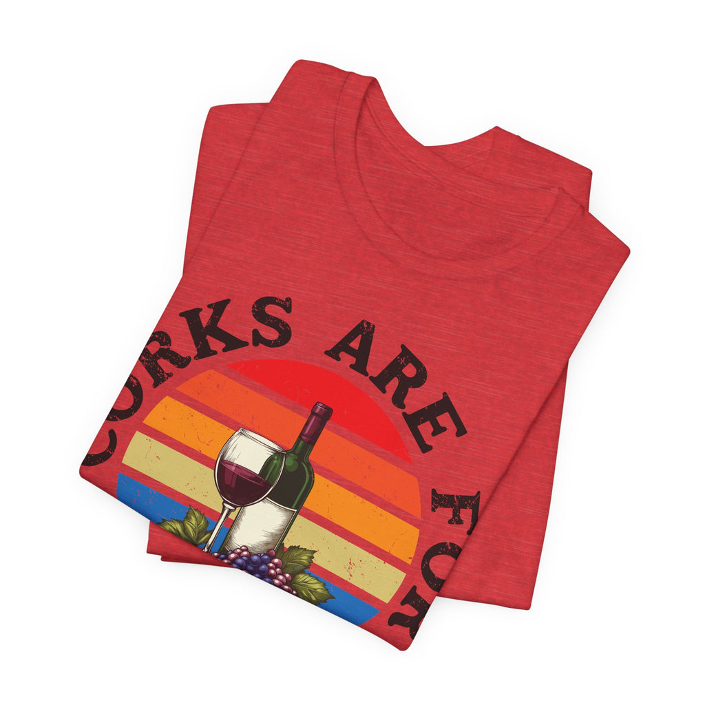 Corks Are For Quitters Premium Tee