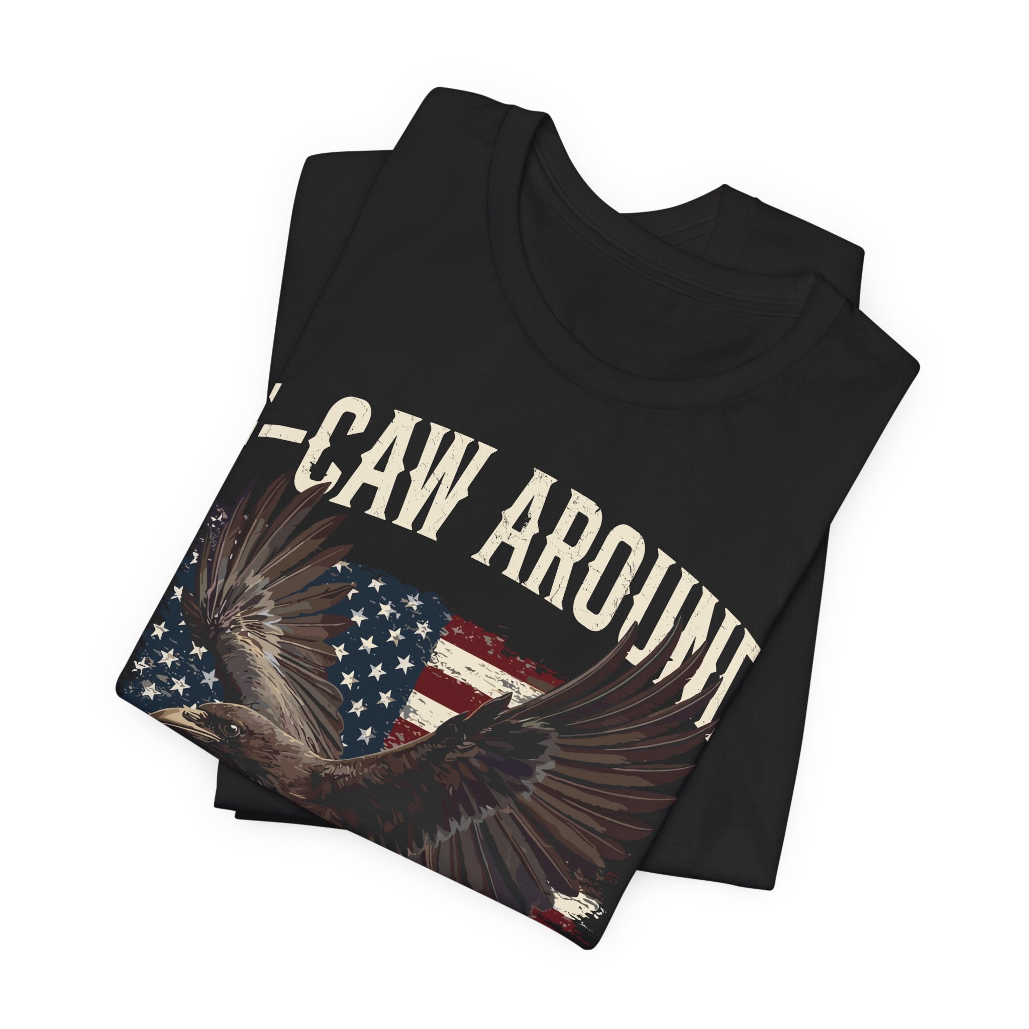 F-Caw Around and Find Out V2 Premium Tee