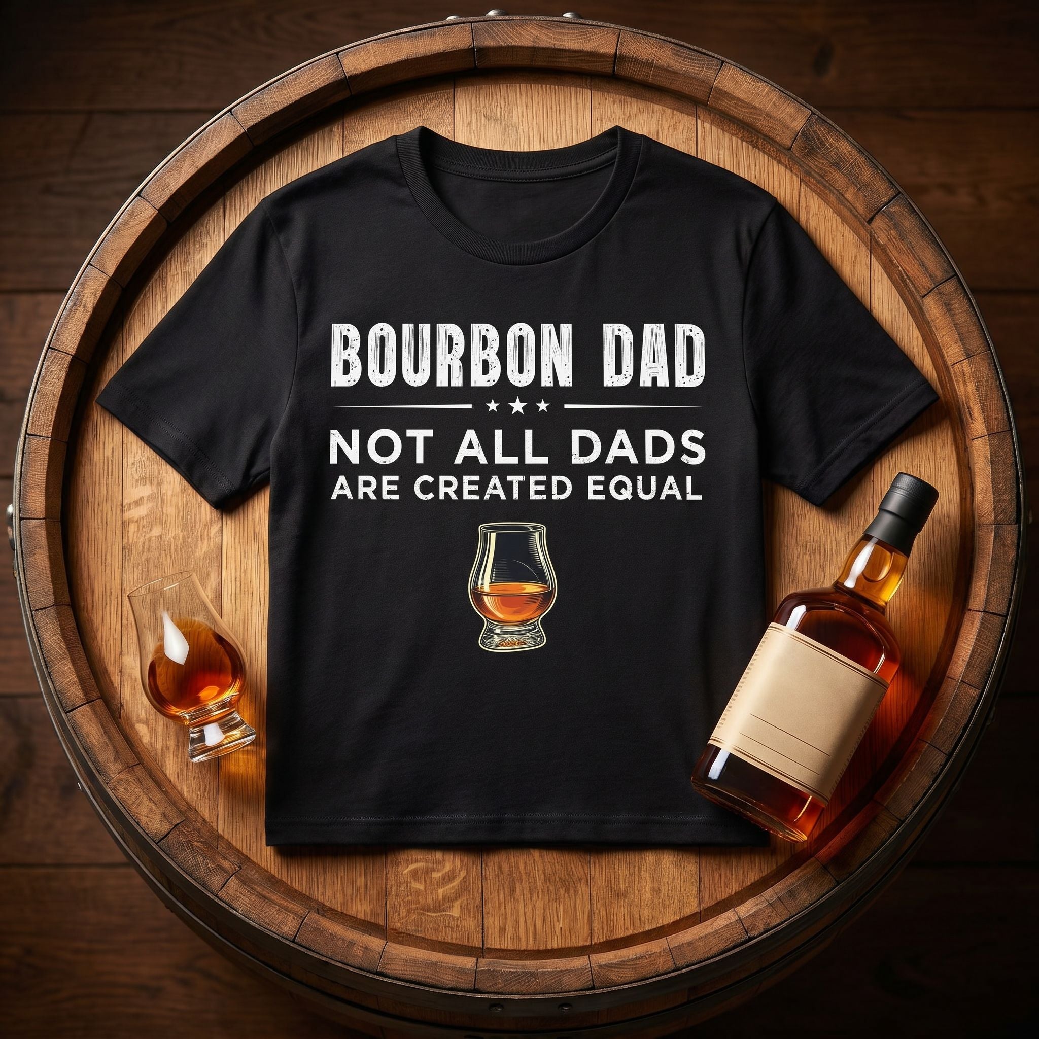 Bourbon Dad – Not All Dads Are Created Equal Tee