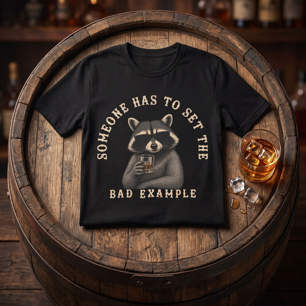Someone Has To Set The Bad Example Tee