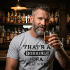 That's A Horrible Idea. What Time Crewneck Tee