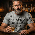 That's A Horrible Idea. What Time Crewneck Tee